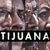 Tijuana izle