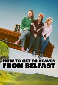 How to Get to Heaven from Belfast
